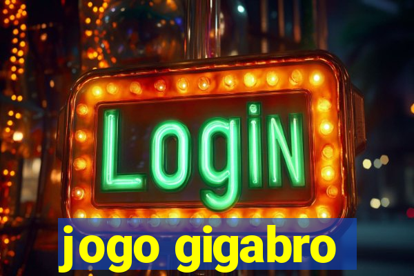 jogo gigabro